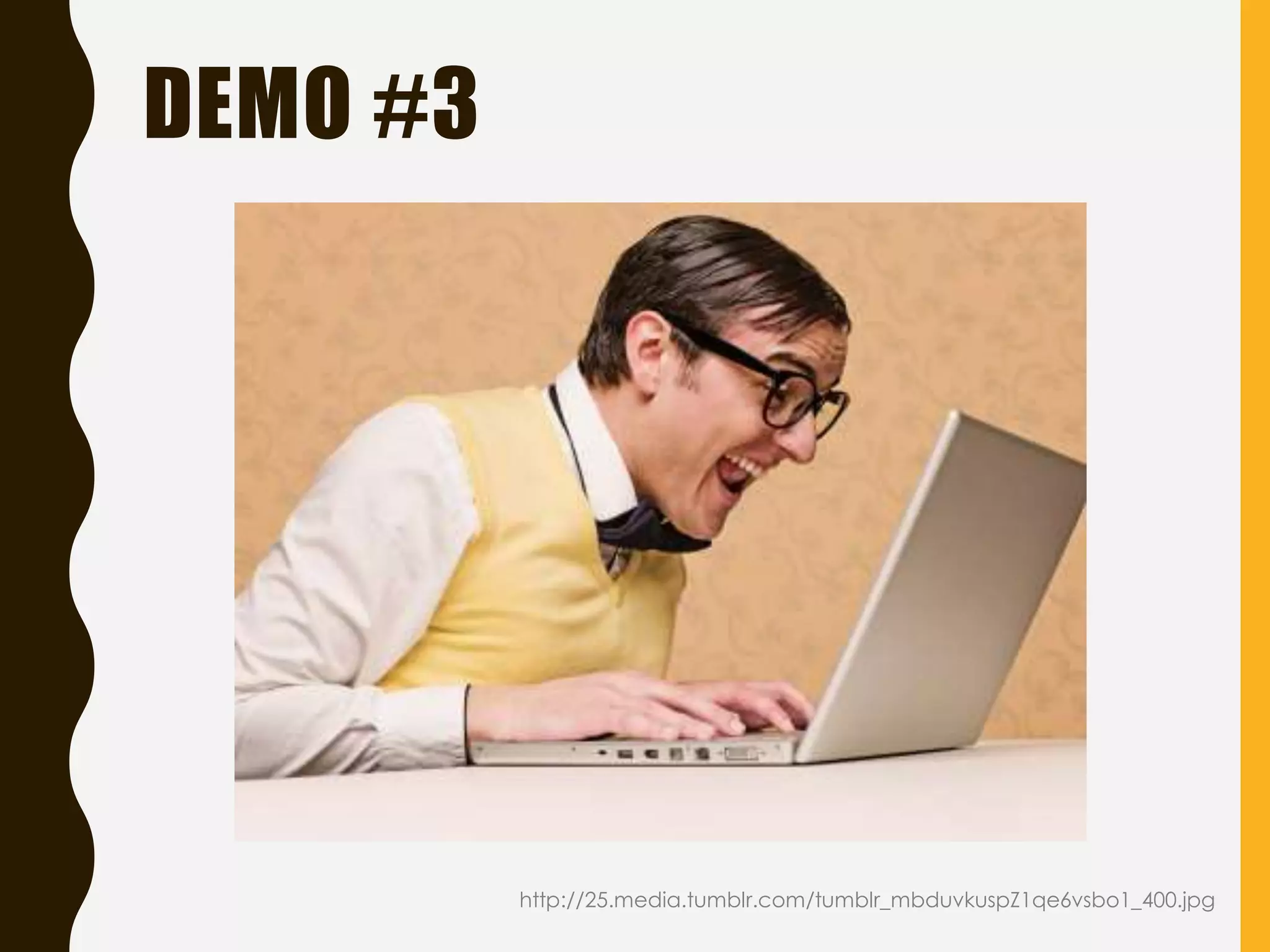 DEMO #3
http://25.media.tumblr.com/tumblr_mbduvkuspZ1qe6vsbo1_400.jpg
 