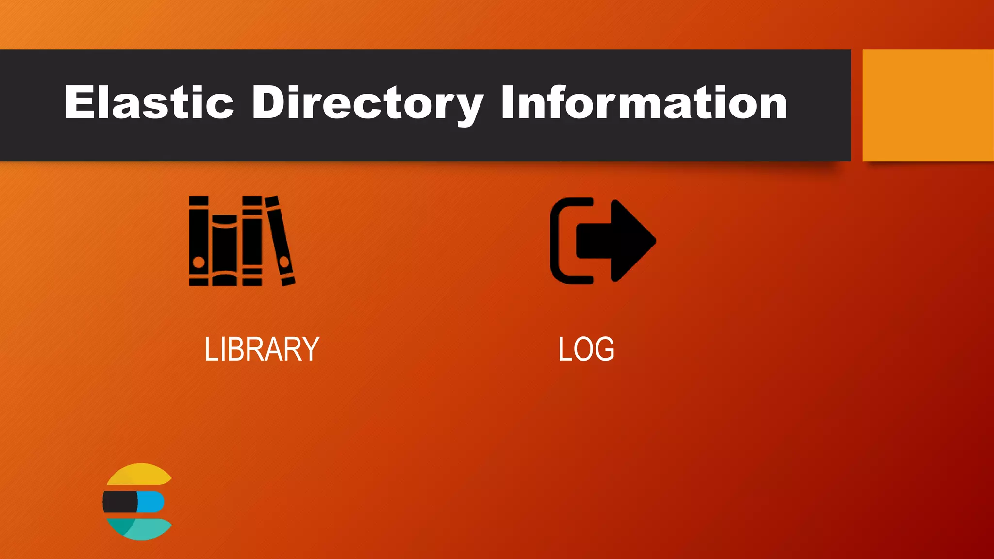 Elastic Directory Information
LIBRARY LOG