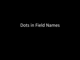 Dots in Field Names
 