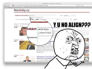 Y U NO ALIGN???
 