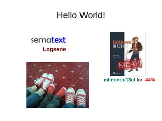 Hello World!
Logsene
mlmoneu13cf for -44%
 