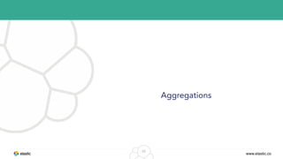 www.elastic.co
39
Aggregations
 