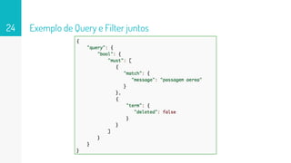 Exemplo de Query e Filter juntos24
 