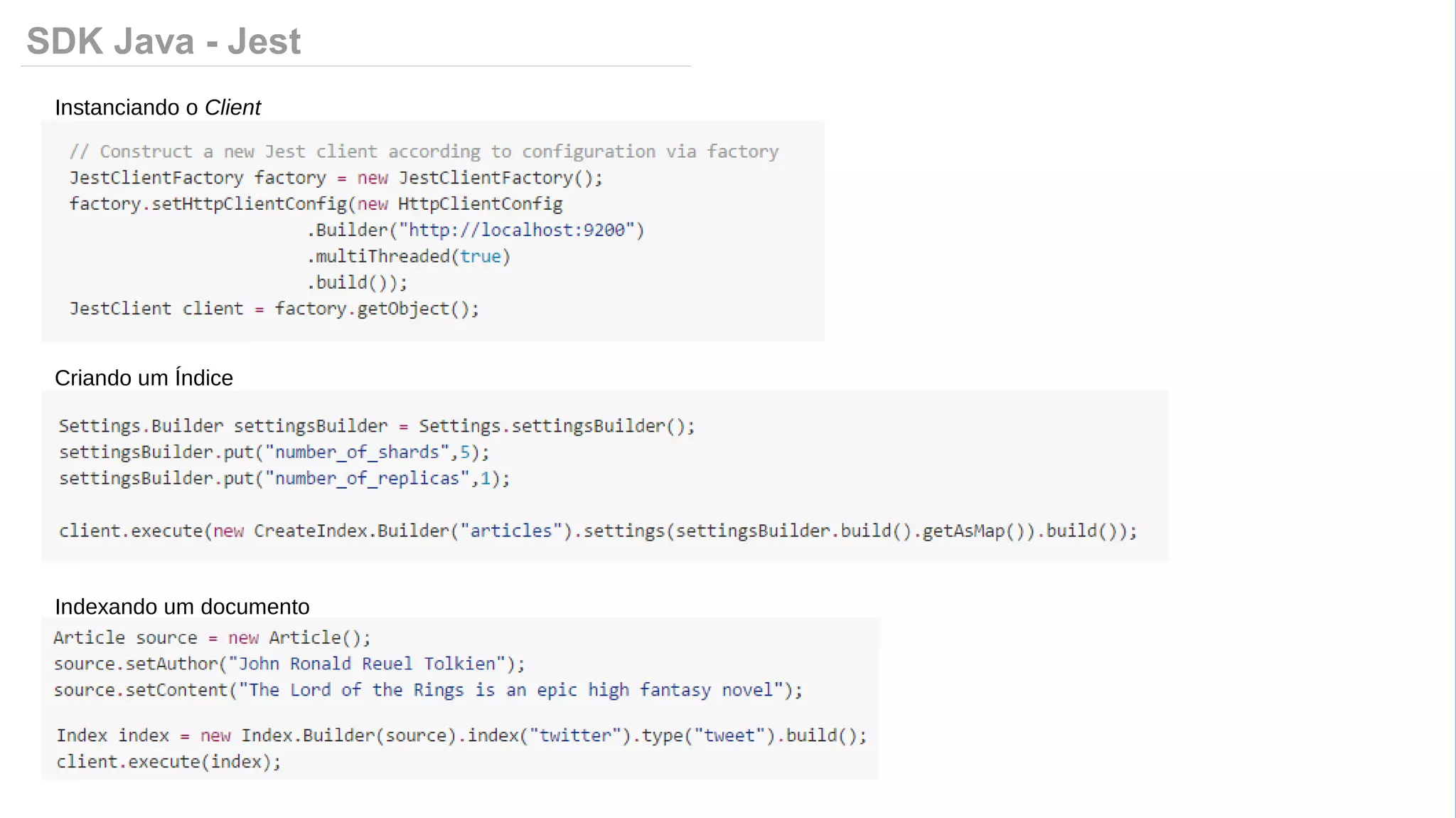 SDK Java - Jest
Instanciando o Client
Criando um Índice
Indexando um documento
 