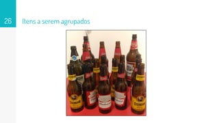 Itens a serem agrupados26
 