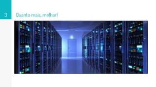 Quanto mais, melhor!3
 