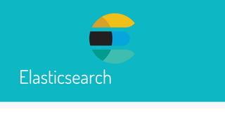 Elasticsearch
 