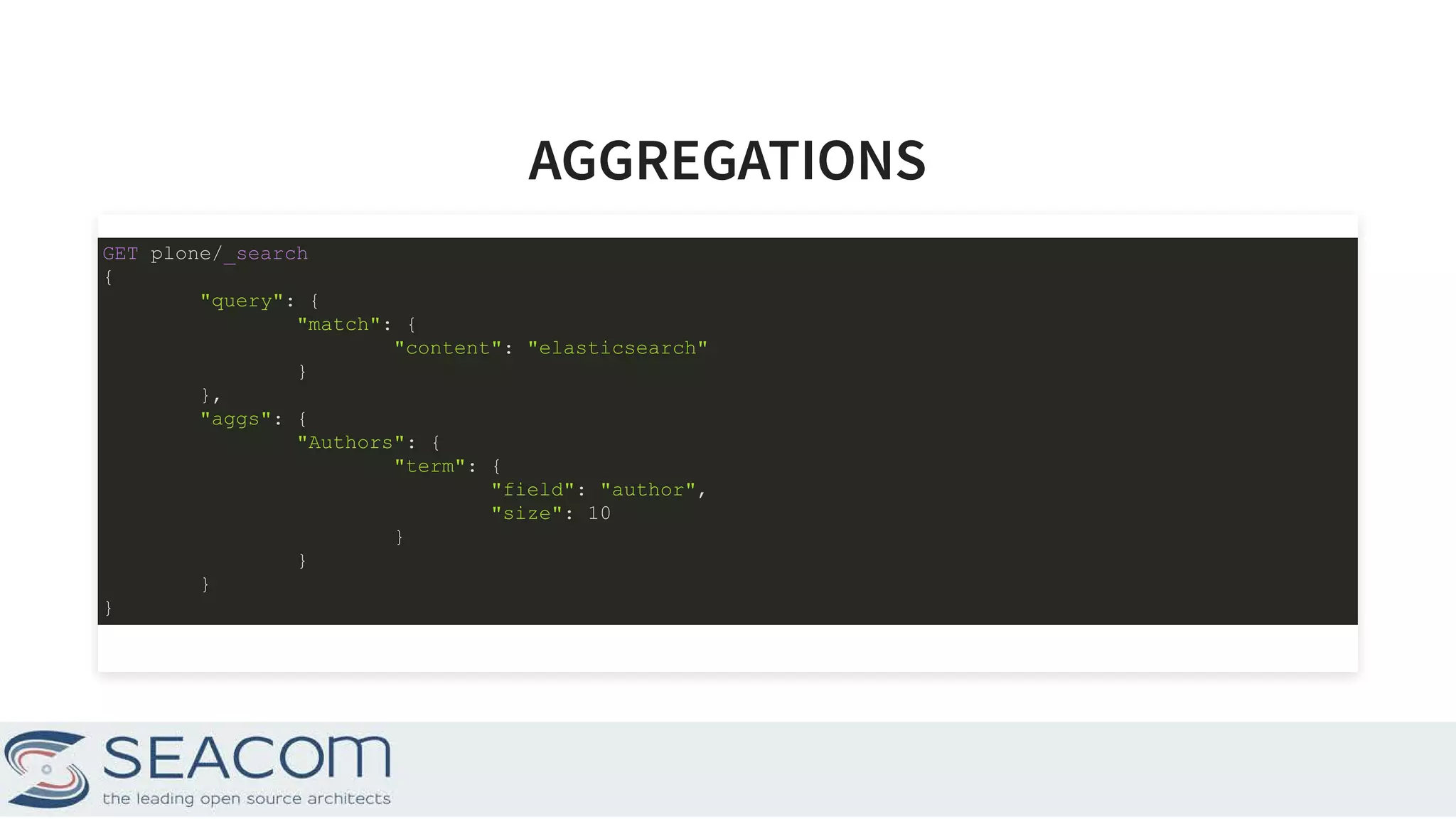 AGGREGATIONSAGGREGATIONS GET plone/_search { "query": { "match": { "content": "elasticsearch" } }, "aggs": { "Authors": { "term": { "field": "author", "size": 10 } } } } 14 