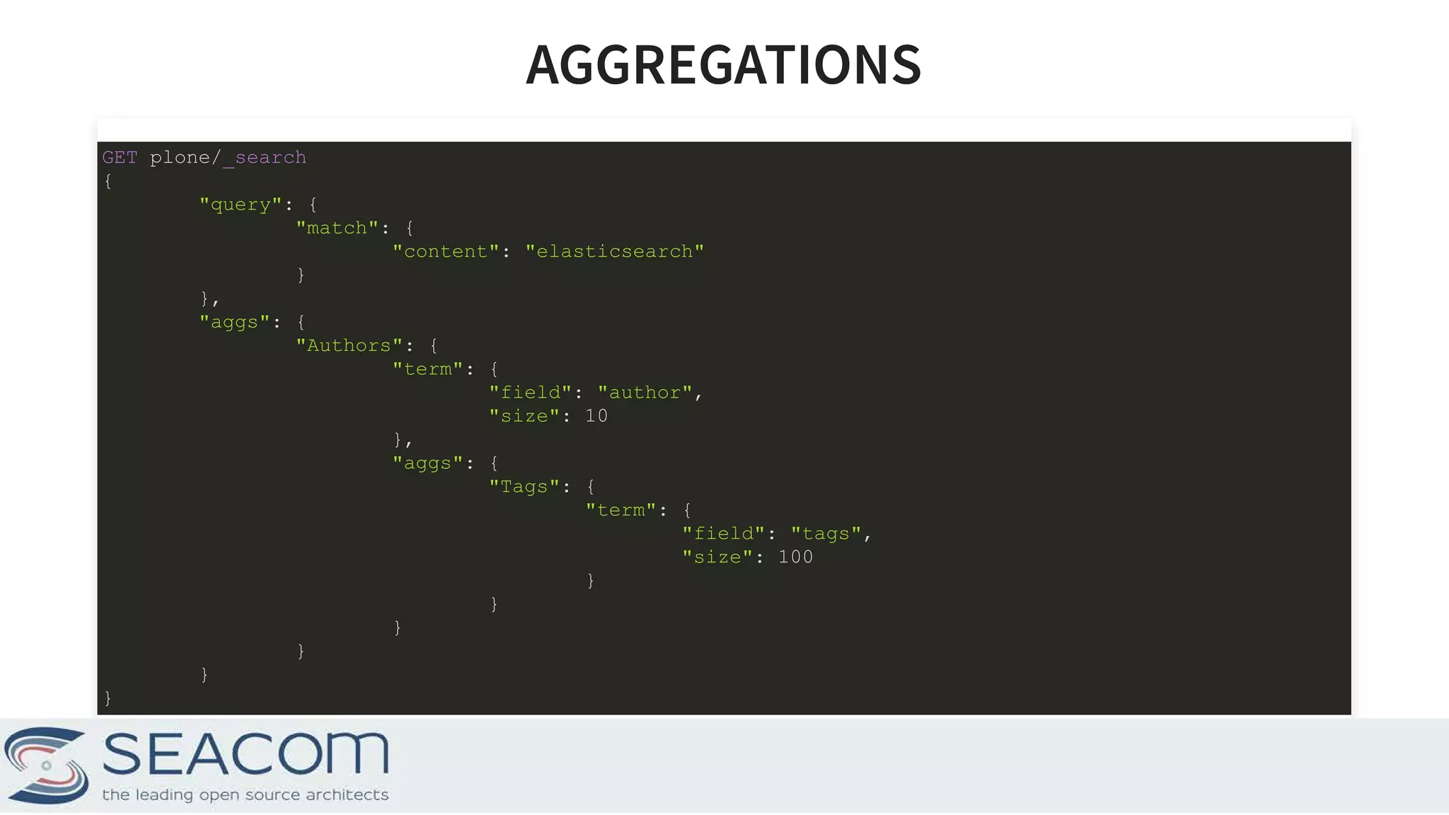 AGGREGATIONSAGGREGATIONS GET plone/_search { "query": { "match": { "content": "elasticsearch" } }, "aggs": { "Authors": { "term": { "field": "author", "size": 10 }, "aggs": { "Tags": { "term": { "field": "tags", "size": 100 } } } } } } 15 