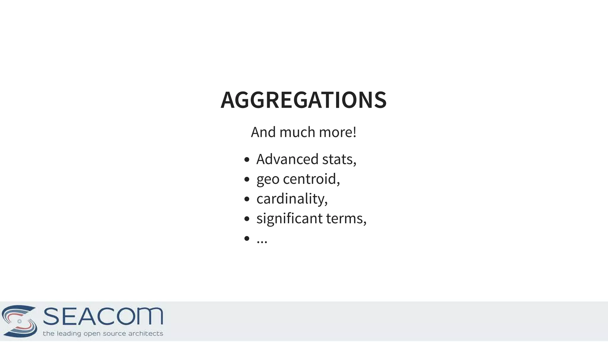 AGGREGATIONSAGGREGATIONS And much more! Advanced stats, geo centroid, cardinality, significant terms, ... 17 