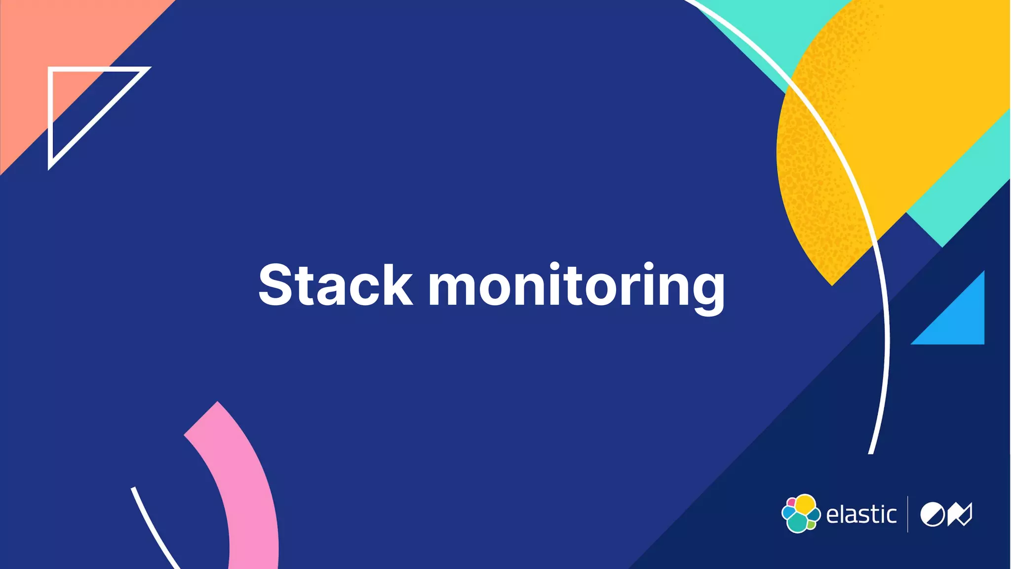 20
Stack monitoring
 