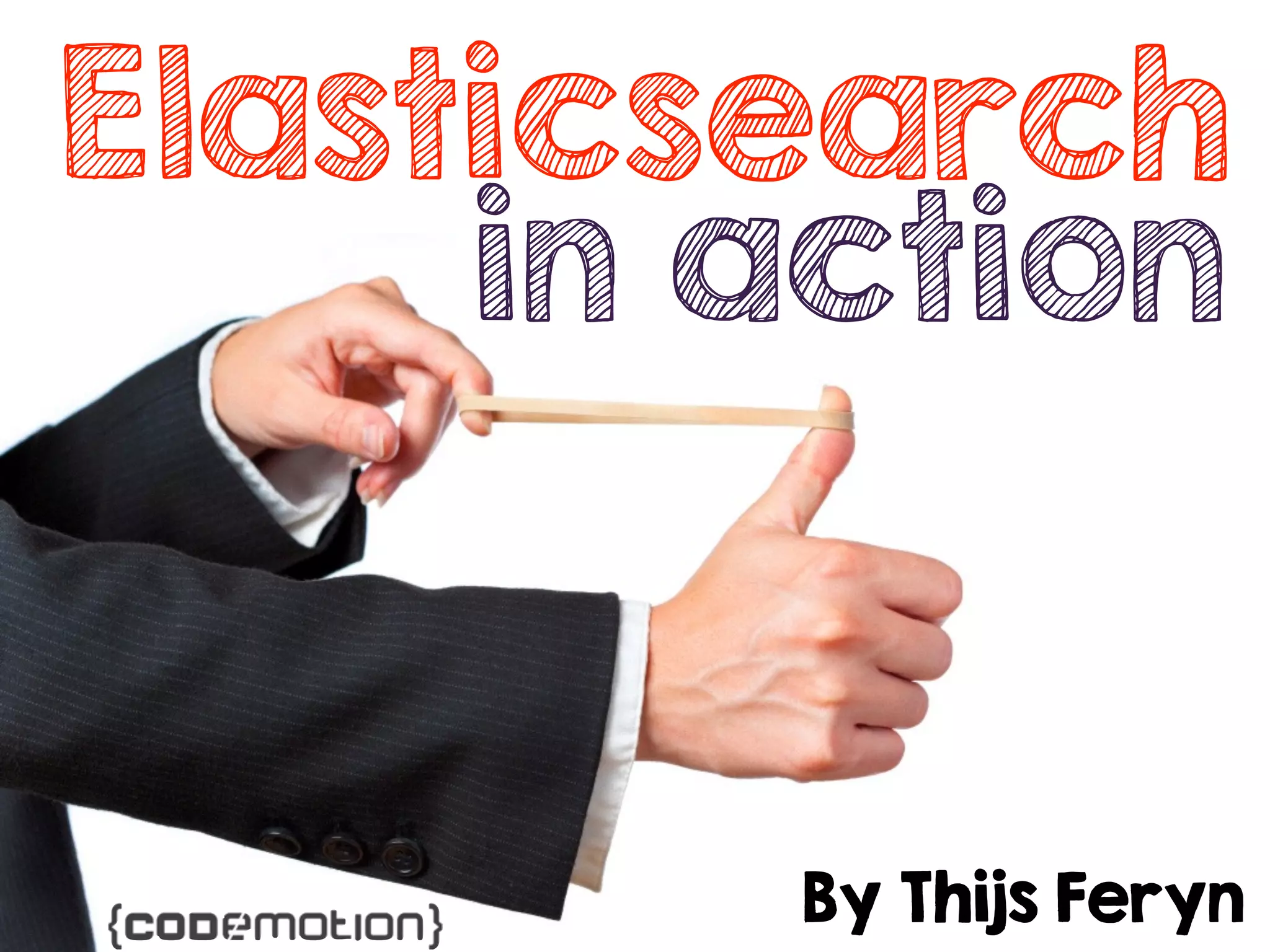 Elasticsearch
in action
By Thijs Feryn
 