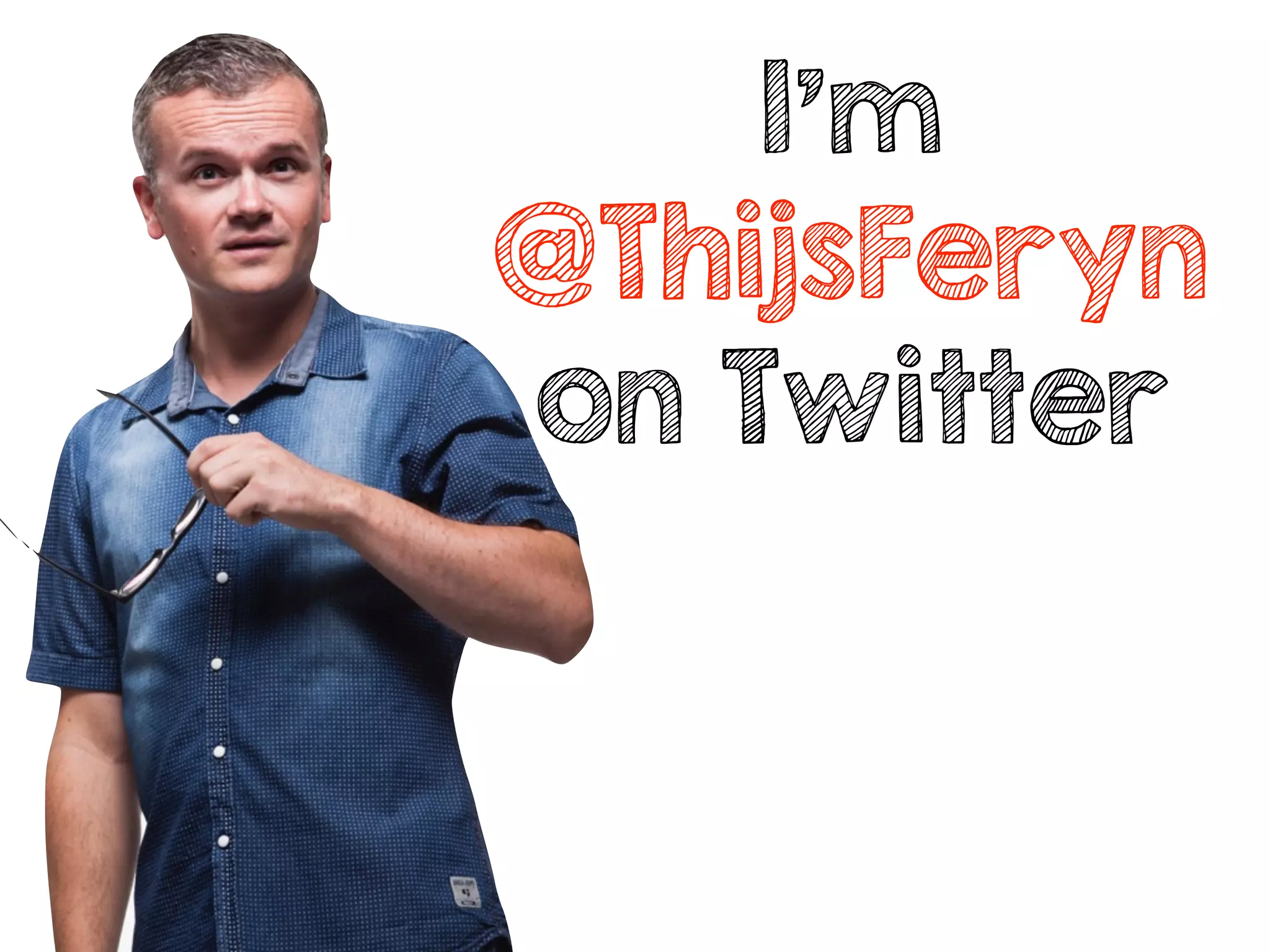 I’m
@ThijsFeryn
on Twitter
 