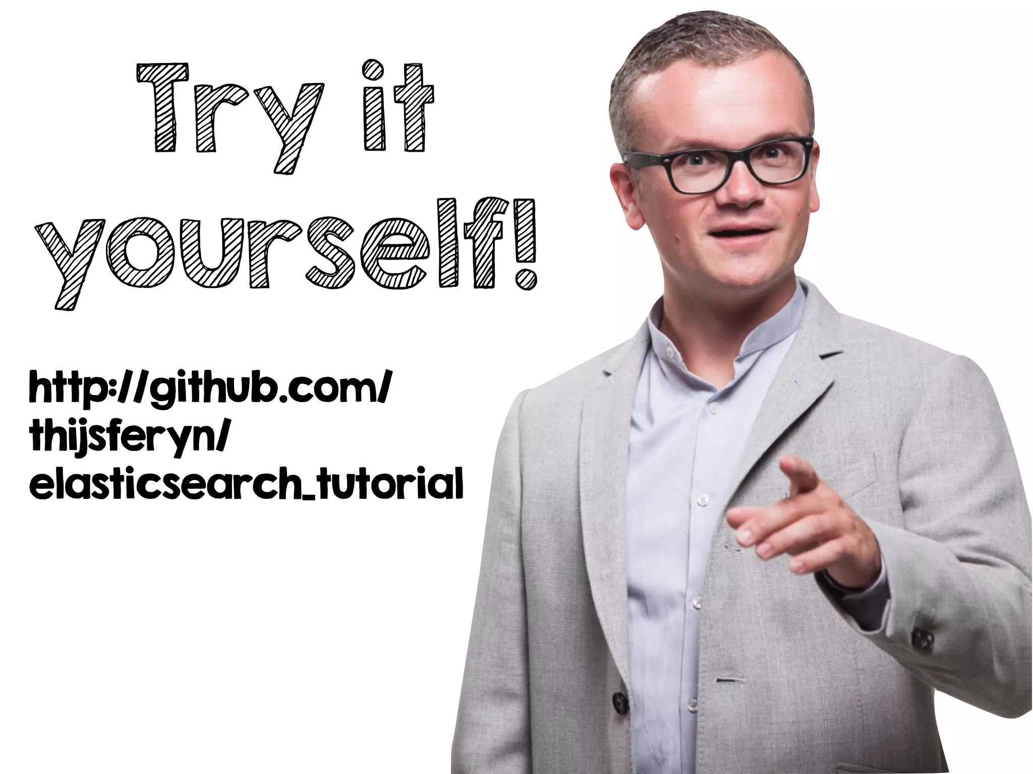 Try it
yourself!
http://github.com/
thijsferyn/
elasticsearch_tutorial
 