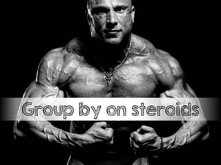 Group by on steroids
 