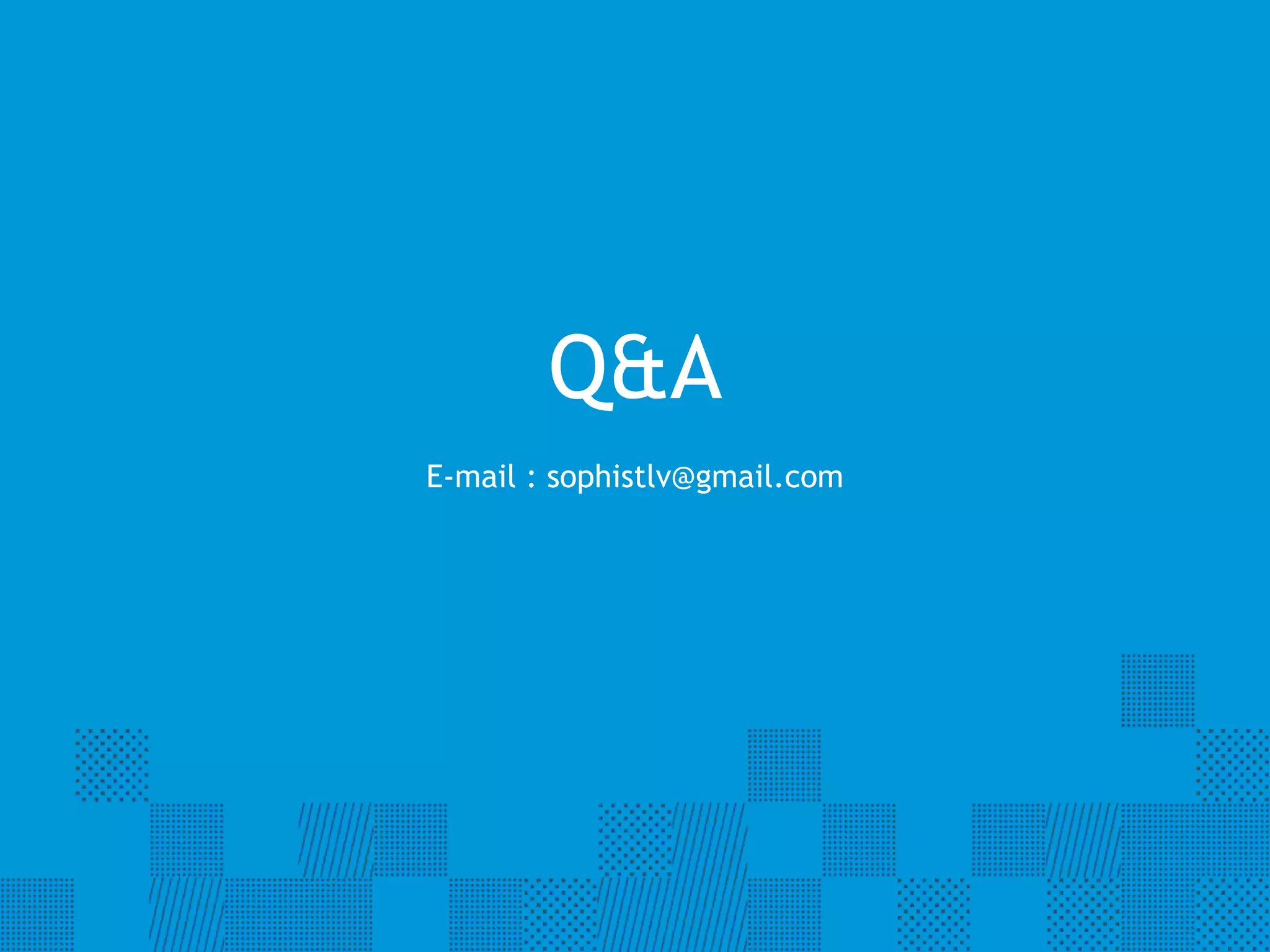 Q&A 
E-mail : sophistlv@gmail.com 
 
