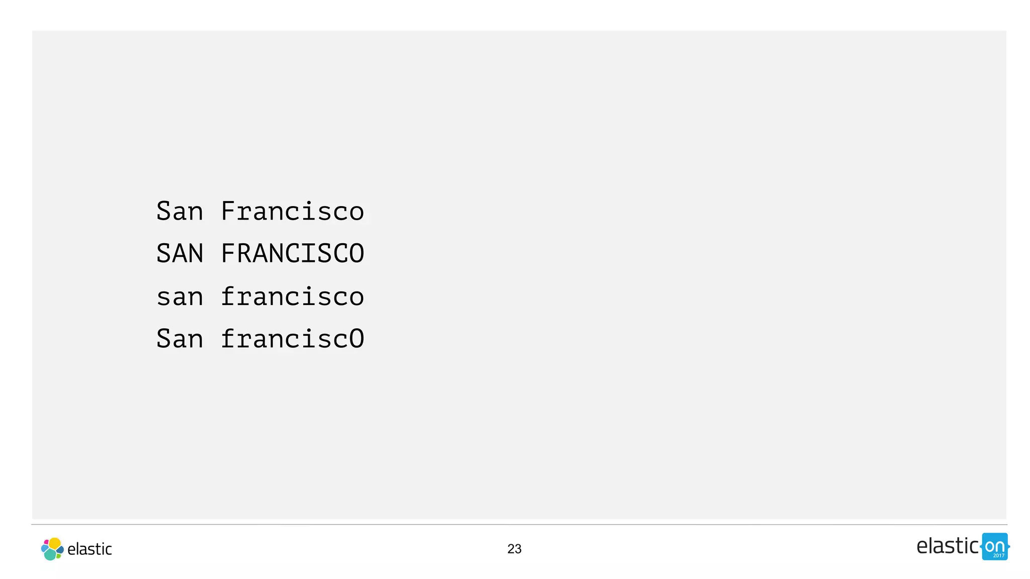 23
San Francisco
SAN FRANCISCO
san francisco
San franciscO
 