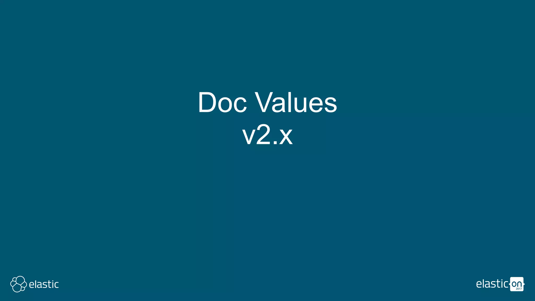 Doc Values
v2.x
 