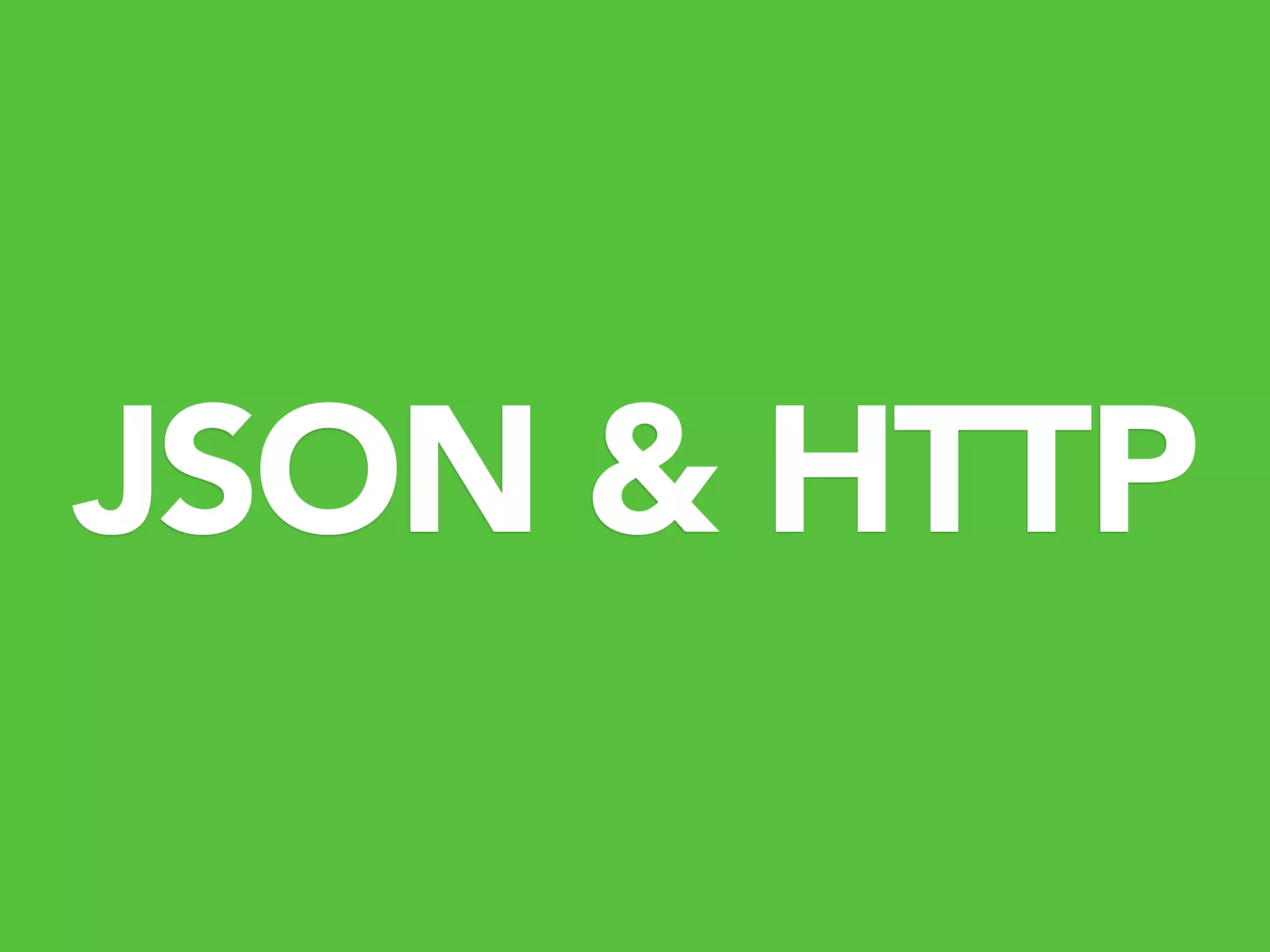 JSON & HTTP
 