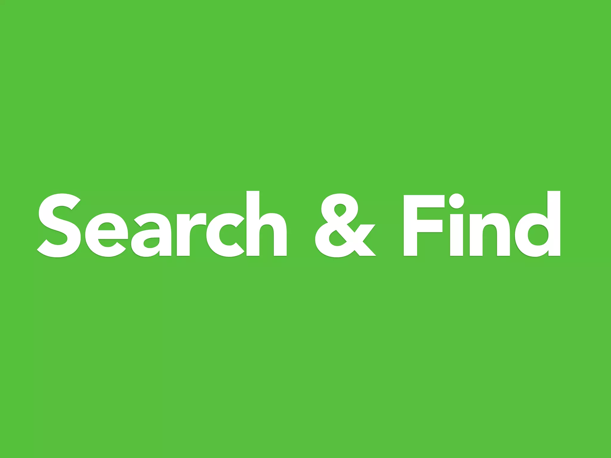 Search & Find
 