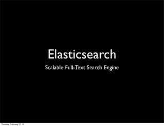 Elasticsearch
Scalable Full-Text Search Engine

Thursday, February 27, 14

 