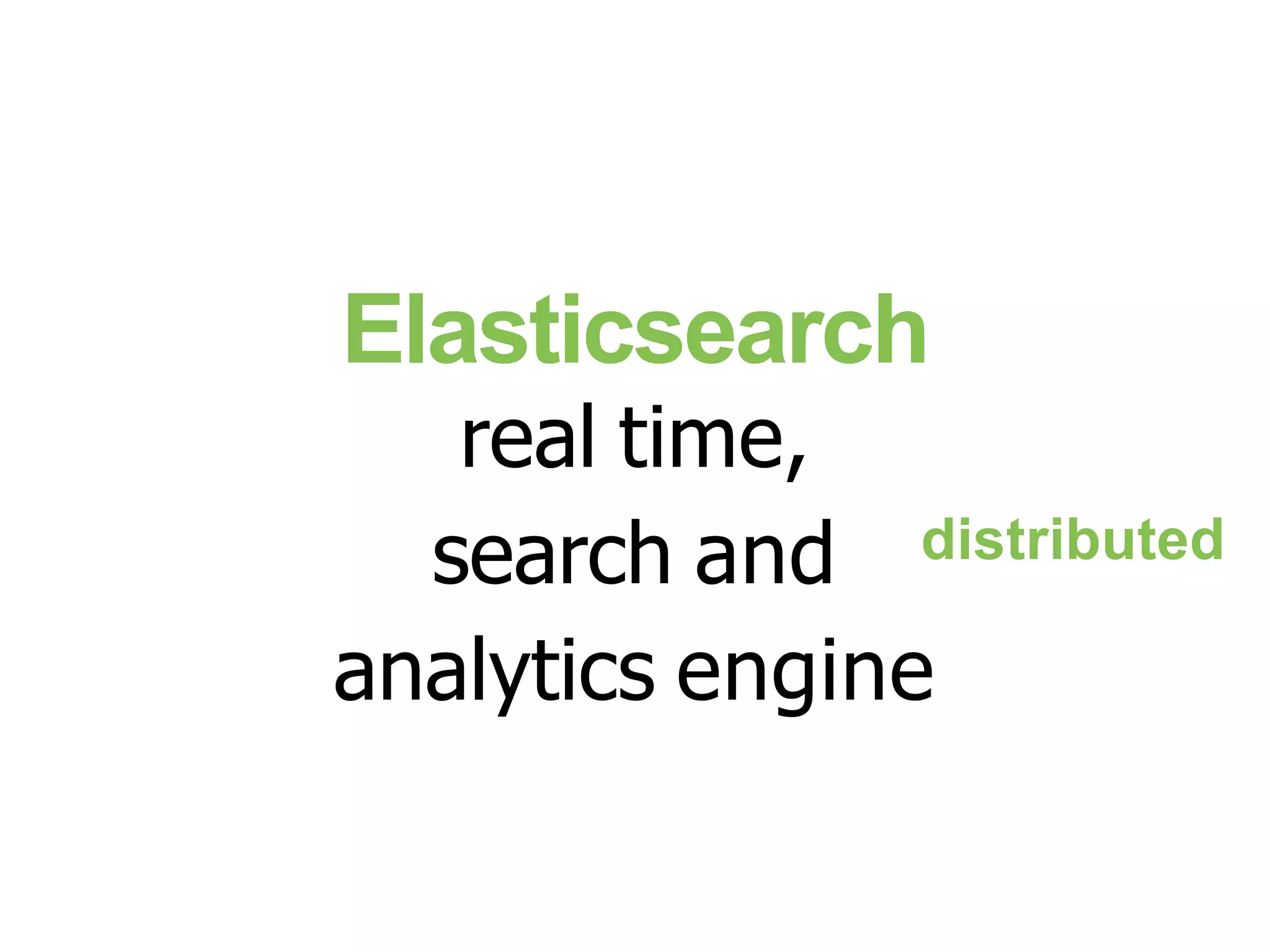 Elasticsearch real time, search and analytics engine distributed 