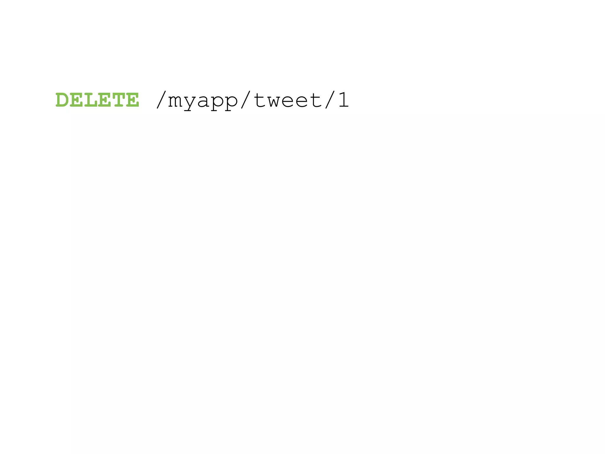 DELETE /myapp/tweet/1 