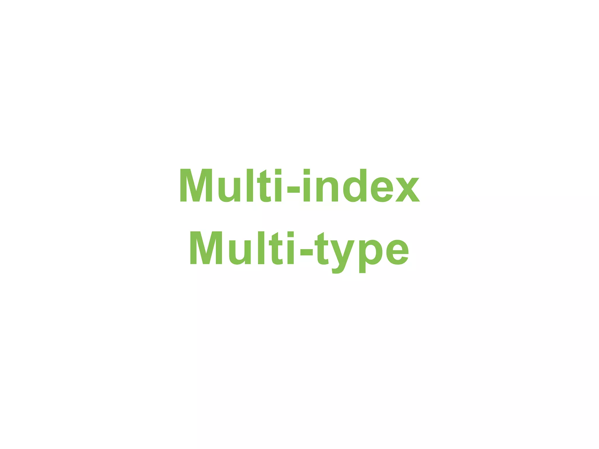 Multi-index Multi-type 