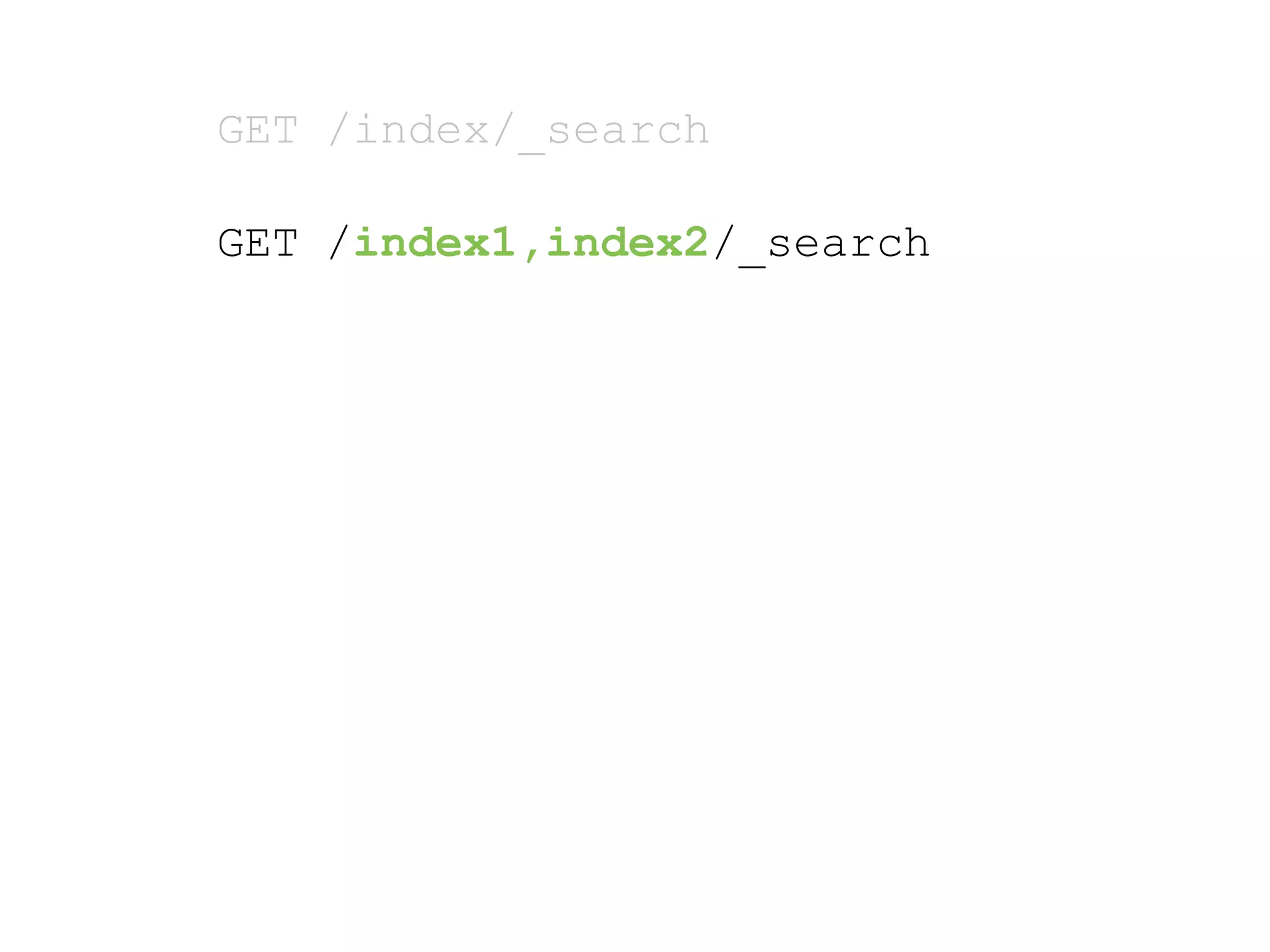 GET /index/_search GET /index1,index2/_search 
