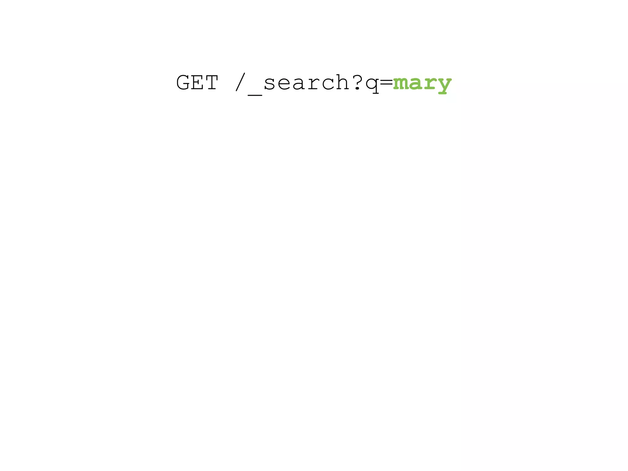 GET /_search?q=mary 