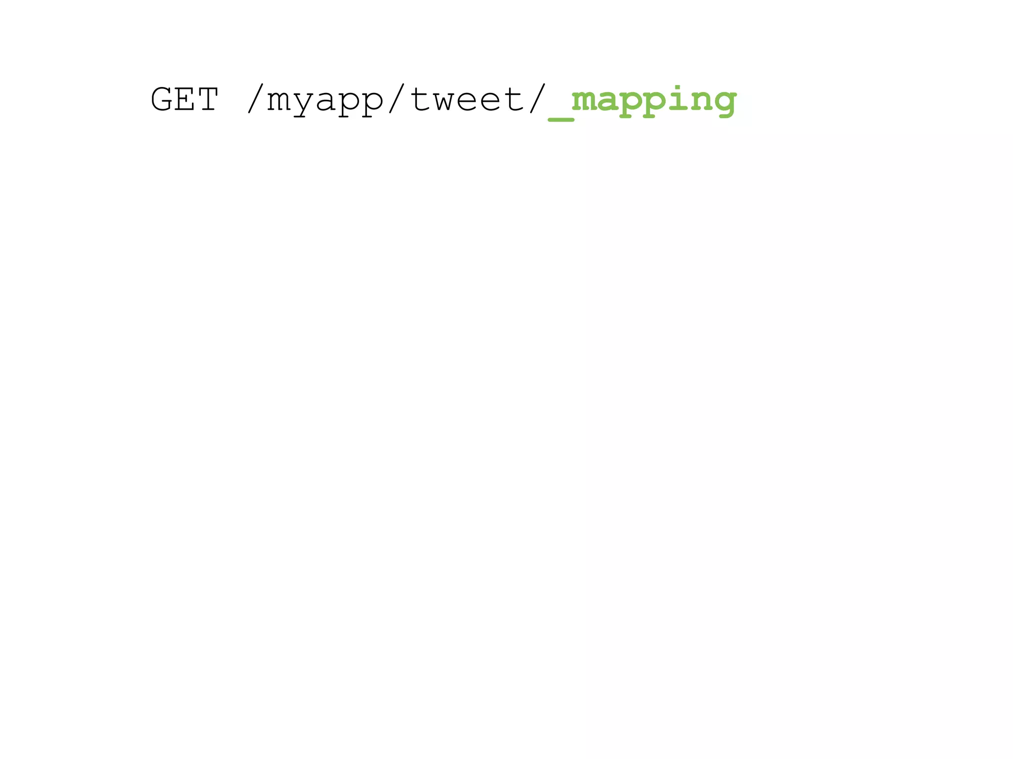 GET /myapp/tweet/_mapping 