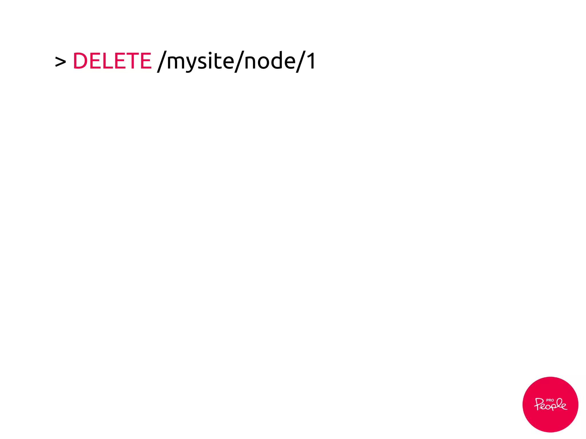 > DELETE /mysite/node/1
 