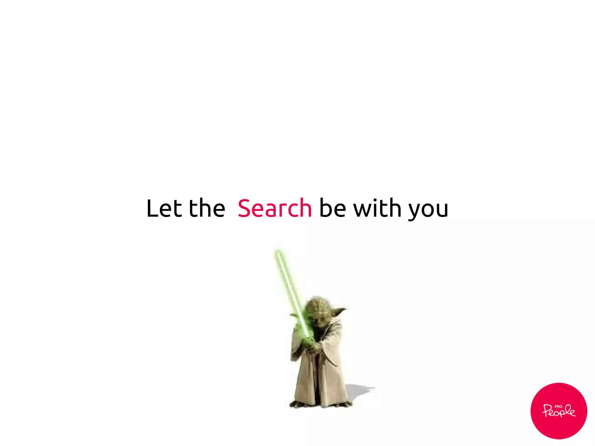 Let the Search be with you
 