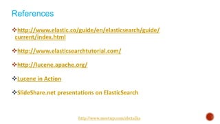 http://www.elastic.co/guide/en/elasticsearch/guide/
current/index.html
http://www.elasticsearchtutorial.com/
http://lucene.apache.org/
Lucene in Action
SlideShare.net presentations on ElasticSearch
References
http://www.meetup.com/abctalks
 