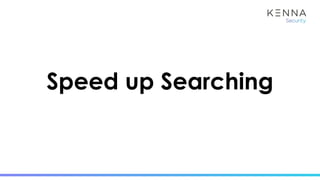 Speed Up Searching
Group your data
Route your documents
Bulk process data
Speed up Indexing
Toggle the refresh interval1
2...