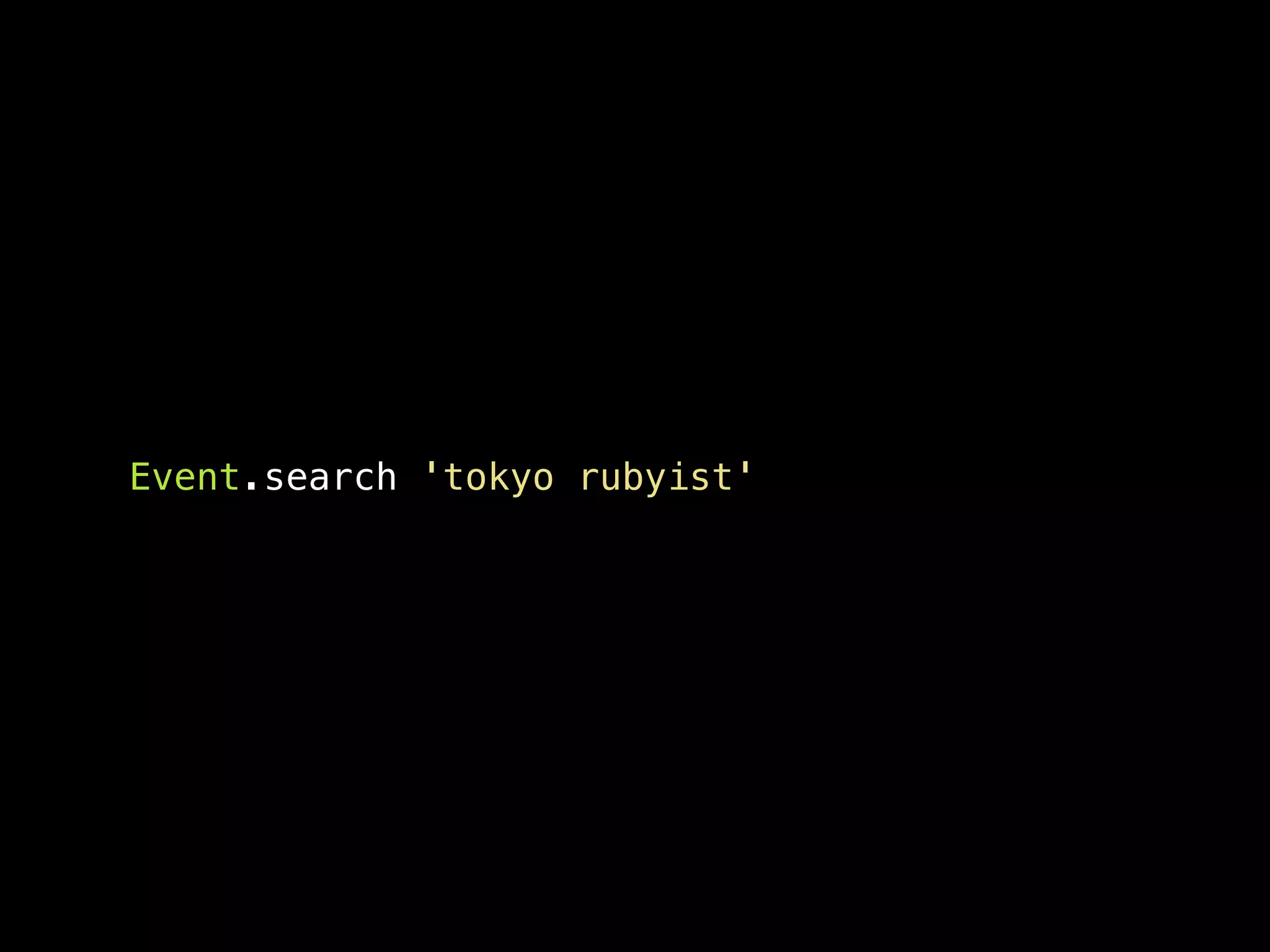 Event.search 'tokyo rubyist' 