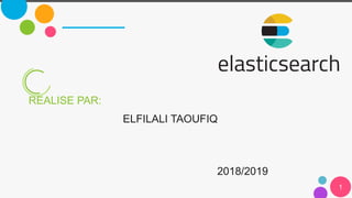 1
REALISE PAR:
ELFILALI TAOUFIQ
2018/2019
 