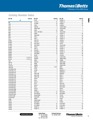 United States
Tel: 901.252.8000
800.816.7809
Fax: 901.252.1354
Technical Services
Tel: 888.862.3289www.tnb.com
1
Index
Catalog Number Index
CAT. NO.	 PAGE NO. CAT. NO.	 PAGE NO. CAT. NO.	 PAGE NO.
0
400........................................................................ 52
1000...................................................................... 52
1010...................................................................... 52
2500...................................................................... 52
2509...................................................................... 52
2702...................................................................... 52
2800...................................................................... 52
3600...................................................................... 52
3602...................................................................... 52
3700...................................................................... 52
3702...................................................................... 52
00400X.................................................................... 7
00700X.................................................................. 43
01000X.................................................................. 43
01100X.................................................................. 43
02500X................................................................. 7,9
02509X.................................................................... 7
02702X................................................................. 7,9
02800X.................................................................... 7
03600X.................................................................. 21
03602X.................................................................. 21
03700X................................................... 12,19,21,23
03702X................................................... 12,19,21,23
10EP....................................................................... 52
10EP-W................................................................. 7,9
10TL-W.................................................................. 45
138TCJS3............................................................... 61
138TCJS4............................................................... 61
15/25/35PCJ1HX.................................................... 35
15/25/35PCJ1JX.................................................... 35
15/25/35PCJ1KX.................................................... 35
15/25/35PCJ1LX.................................................... 35
15/25/35PCJ1MX................................................... 35
15/25/35PCJ1NX.................................................... 35
15/25/35PCJ1PX.................................................... 35
15/25/35PCJ1QX.................................................... 35
15/25/35PCJ2HX.................................................... 35
15/25/35PCJ2JX.................................................... 35
15/25/35PCJ2KX.................................................... 35
15/25/35PCJ2LX.................................................... 35
15/25/35PCJ2MX................................................... 35
15/25/35PCJ2NX.................................................... 35
15/25/35PCJ2PX.................................................... 35
15/25/35PCJ2QX.................................................... 35
15/25PCJ1LMX....................................................... 35
15/25PCJ2GX......................................................... 35
150BA...................................................................... 9
150TB1.................................................................... 9
150TB2.................................................................... 9
150TB3.................................................................... 9
150TB4.................................................................... 9
150TB5.................................................................... 9
150TB6.................................................................... 9
151GP...................................................................... 9
151LS/LY................................................................ 52
151SP/SR............................................................... 52
152EA.................................................................... 52
152EA-W.................................................................. 9
156DLR-W5X............................................................ 9
156LR.................................................................... 52
156LR, 165/166LR................................................. 52
156LRF..................................................................... 9
156LR-W5X.............................................................. 9
15PCJ1................................................................... 52
15PCJ-1................................................................. 52
15PCJ1FX............................................................... 35
15PCJ1GX.............................................................. 35
15PCJ1W1X............................................................ 35
15PCJ1W2X............................................................ 35
15PCJ2................................................................... 52
15PCJ-2................................................................. 52
15PCJ2FX............................................................... 35
15PCJ2W1X............................................................ 35
15PCJ2W2X............................................................ 35
1601A4.................................................................... 5
1601EA4.................................................................. 5
1602A3R.................................................................. 5
160CA.................................................................... 52
160CA-W............................................................... 7,9
160DR...................................................................... 5
160DRG.................................................................... 5
160GLR.......................................................... 5,19,21
161GP...................................................................... 5
161SOP.................................................................... 5
164FT....................................................................... 5
164FT2-AB............................................................... 5
164FT3-AB............................................................... 5
164FT4-AB............................................................... 5
164FTV..................................................................... 5
164J2....................................................................... 7
164J2-5................................................................... 7
164J3....................................................................... 7
164J3-5................................................................... 7
164J4....................................................................... 7
164J4-5................................................................... 7
164SOP.................................................................... 5
165/166LR............................................................. 52
165/166LRJS......................................................... 52
165LRJS-W5X.......................................................... 5
165LR-W5X.............................................................. 5
166LRF..................................................................... 7
166LRJS-W5X.......................................................... 5
166LR-W5X.............................................................. 5
167/168ELR........................................................... 52
167/168RLR........................................................... 52
167BSA-10............................................................. 58
167BSA-12............................................................. 58
167BSA-15............................................................. 58
167BSA-18............................................................. 58
167BSA-3............................................................... 58
167BSA-6............................................................... 58
167DELR-W5X.......................................................... 5
167DLR-W5X............................................................ 5
167DRG.................................................................... 5
167ELR-W5X............................................................ 5
167ESA-10............................................................. 58
167ESA-12............................................................. 58
167ESA-15............................................................. 58
167ESA-18............................................................. 58
167ESA-3............................................................... 58
167ESA-6............................................................... 58
167LRT................................................................... 52
167LRT-W5X............................................................ 5
167PSA-10............................................................. 58
167PSA-12............................................................. 58
167PSA-15............................................................. 58
167PSA-18............................................................. 58
167PSA-3............................................................... 58
167PSA-6............................................................... 58
167RLR-W5X............................................................ 5
168DELR-W5X.......................................................... 5
168DRG.................................................................... 5
168ELR-W5X............................................................ 5
168FLR W0X............................................................. 5
168RLR-W5X............................................................ 5
200AT...................................................................... 5
200ECS.................................................................. 45
200ECSG1-2........................................................... 45
200ECSG2-2........................................................... 45
200ECSG3.............................................................. 45
200TC-1.............................................................. 7,13
200TC-2.............................................................. 7,13
200TC-4.............................................................. 7,13
25PCJ1................................................................... 52
25PCJ-1................................................................. 52
25PCJ1GX.............................................................. 35
25PCJ1W1X............................................................ 35
25PCJ1W2X............................................................ 35
25PCJ2................................................................... 52
25PCJ-2................................................................. 52
25PCJ2W1X............................................................ 35
25PCJ2W2X............................................................ 35
2701A4.................................................................... 5
2701EA4.................................................................. 5
2702A1.................................................................... 5
272GP...................................................................... 5
272SOP.................................................................... 5
273/274ELR........................................................... 52
273/274RLR........................................................... 52
273BSA-10............................................................. 58
273BSA-12............................................................. 58
 