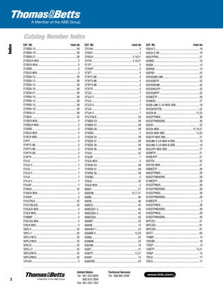 www.tnb.com
United States
Tel: 901.252.8000
800.816.7809
Fax: 901.252.1354
Technical Services
Tel: 888.862.3289
2
Catalog Number Index
Index
CAT. NO.	 PAGE NO. CAT. NO.	 PAGE NO. CAT. NO.	 PAGE NO.
273BSA-15............................................................. 58
273BSA-18............................................................. 58
273BSA-21............................................................. 58
273DELR-W5X.......................................................... 5
273DLR-W5X............................................................ 5
273DRG.................................................................... 5
273ELR-W5X............................................................ 5
273ESA-10............................................................. 58
273ESA-12............................................................. 58
273ESA-15............................................................. 58
273ESA-18............................................................. 58
273ESA-21............................................................. 58
273PSA-10............................................................. 58
273PSA-12............................................................. 58
273PSA-15............................................................. 58
273PSA-18............................................................. 58
273PSA-21............................................................. 58
273RLR.................................................................. 52
273RLR-W5X............................................................ 5
274DELR-W5X.......................................................... 5
274DRG.................................................................... 5
274ELR-W5X............................................................ 5
274FLR W0X............................................................. 5
274FT....................................................................... 5
274FT2-AB............................................................... 5
274FT3-AB............................................................... 5
274FT4-AB............................................................... 5
274FTV..................................................................... 5
274J2....................................................................... 7
274J2-5................................................................... 7
274J3....................................................................... 7
274J3-5................................................................... 7
274J4....................................................................... 7
274J4-5................................................................... 7
274LRF..................................................................... 7
274RLR.................................................................. 52
274RLR-W5X............................................................ 5
274SOP.................................................................... 5
275/276LR............................................................. 52
275/276LRJS......................................................... 52
275LRJS-W5X.......................................................... 5
275LR-W5X.............................................................. 5
276BWP................................................................... 5
276LRJS-W5X.......................................................... 5
276LR-W5X.............................................................. 5
35PCJ1................................................................... 52
35PCJ-1................................................................. 52
35PCJ1W1X............................................................ 35
35PCJ1W2X............................................................ 35
35PCJ2................................................................... 52
35PCJ-2................................................................. 52
35PCJ2W1X............................................................ 35
35PCJ2W2X............................................................ 35
3701A3.................................................................... 5
3701A4.................................................................... 5
3702A1.................................................................... 5
370GLR.......................................................... 5,19,21
370TR............................................................ 5,19,21
371FT....................................................................... 5
372SOP.................................................................... 5
373FT....................................................................... 5
373FT2-AB............................................................... 5
373FT3-AB............................................................... 5
373FT4-AB............................................................... 5
373FTV..................................................................... 5
373J2....................................................................... 7
373J2-5................................................................... 7
373J3....................................................................... 7
373J3-5................................................................... 7
373J4....................................................................... 7
373J4-5................................................................... 7
375/376LR............................................................. 52
375BSA-24............................................................. 59
375BSA-27............................................................. 59
375BSA-30............................................................. 59
375DRG.................................................................... 5
375ESA-24............................................................. 59
375ESA-27............................................................. 59
375ESA-30............................................................. 59
375ESA-36............................................................. 59
375LR.................................................................... 52
375LRF..................................................................... 7
375LR-W5X.............................................................. 5
375PSA-24............................................................. 59
375PSA-27............................................................. 59
375PSA-30............................................................. 59
376DRG.................................................................... 5
376LR.................................................................... 52
376LR-W5X.............................................................. 5
600AT.................................................................... 21
600ATM........................................................ 13,17,21
600BC.................................................................... 46
600CK.................................................................... 46
600ECS.................................................................. 45
600ECSG1-2........................................................... 45
600ECSG2-2........................................................... 45
600ECSG3.............................................................. 45
600RRT.................................................................. 23
600SW................................................................... 13
600YADT-1............................................................. 23
650ARR-X.......................................................... 12,23
650BA.................................................................... 23
650BAW................................................................. 23
650CAB.................................................................. 19
650ET..................................................................... 21
650ETP.............................................................. 13,21
650GP.................................................................... 13
650GYDR................................................................ 23
650LK-C................................................................. 19
650LK-C-VB........................................................... 19
650LRTPA3............................................................ 21
650RSC.................................................................. 19
650SA.................................................................... 13
650VSA.................................................................. 13
650YGP.................................................................. 23
655/656BI-LINK...................................................... 52
655/656ETP........................................................... 52
655/656LINK.......................................................... 52
655/656LRTP......................................................... 52
655/656RTP........................................................... 52
655BCETP.............................................................. 28
655BEA3................................................................ 21
655BI-LINK-C-LR-WOX-DRG................................... 19
655CA/CK/TCK........................................................ 52
655CA-W........................................................... 12,23
655CETPW0X......................................................... 30
655CETPW0XDRG................................................... 30
655CK.................................................................... 52
655CK-W0X.................................................. 12,19,21
655CK-W0X-ARR............................................... 12,23
655ETP-W0X-DRG.................................................. 21
655LINK-C-LR-W0X-A-DRG.................................... 19
655LINK-C-LR-W0X-B-DRG.................................... 19
655LRTP-W0X-DRG................................................ 21
655RETP................................................................ 21
655RLRTP.............................................................. 21
655TCK.................................................................. 52
655TCK-W0X.......................................................... 21
656BCETP.............................................................. 28
656CETPW0X......................................................... 29
656CETPW0XDRG................................................... 29
675BCETP.............................................................. 28
675CETPW2X......................................................... 29
675CETPW2XDRG................................................... 29
675CETPW5X......................................................... 29
675CETPW5XDRG................................................... 29
676BCETP................................................................ 2
676CETPW2X......................................................... 29
676CETPW2XDRG................................................... 29
676CETPW5X......................................................... 29
676CETPW5XDRG................................................... 29
69TCJS1................................................................. 61
69TCJS3................................................................. 61
69TCJS4................................................................. 61
69TCT.................................................................... 65
750BIP................................................................... 13
750CAB.................................................................. 19
750CP.................................................................... 13
750ETP.............................................................. 13,21
750GP.................................................................... 13
750J2..................................................................... 17
750J3..................................................................... 17
 