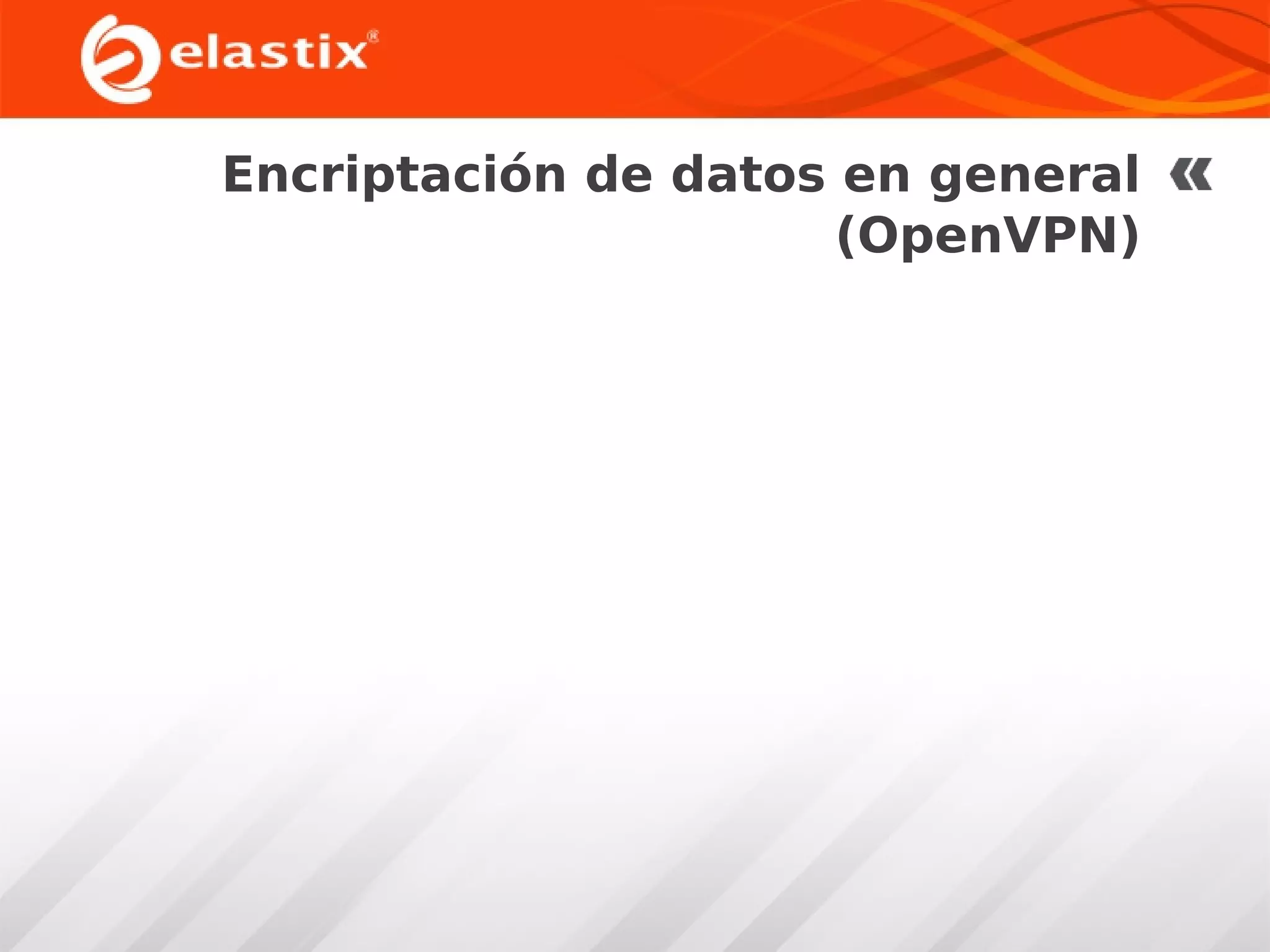 Encriptación de datos en general
(OpenVPN)

 