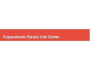Expandiento Elastix Call Center
 