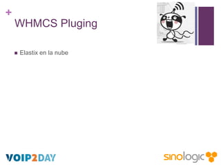 +
WHMCS Pluging


Elastix en la nube

 