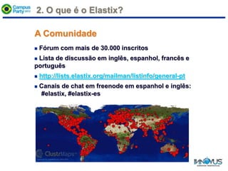  Fórum com mais de 30.000 inscritos
 Lista de discussão em inglês, espanhol, francês e
português
 http://lists.elastix.org/mailman/listinfo/general-pt
 Canais de chat em freenode em espanhol e inglês:
#elastix, #elastix-es
A Comunidade
2. O que é o Elastix?
 