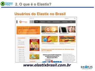 Usuários do Elastix no Brasil
www.elastixbrasil.com.br
2. O que é o Elastix?
 
