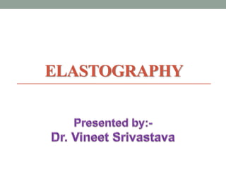 ELASTOGRAPHY
 