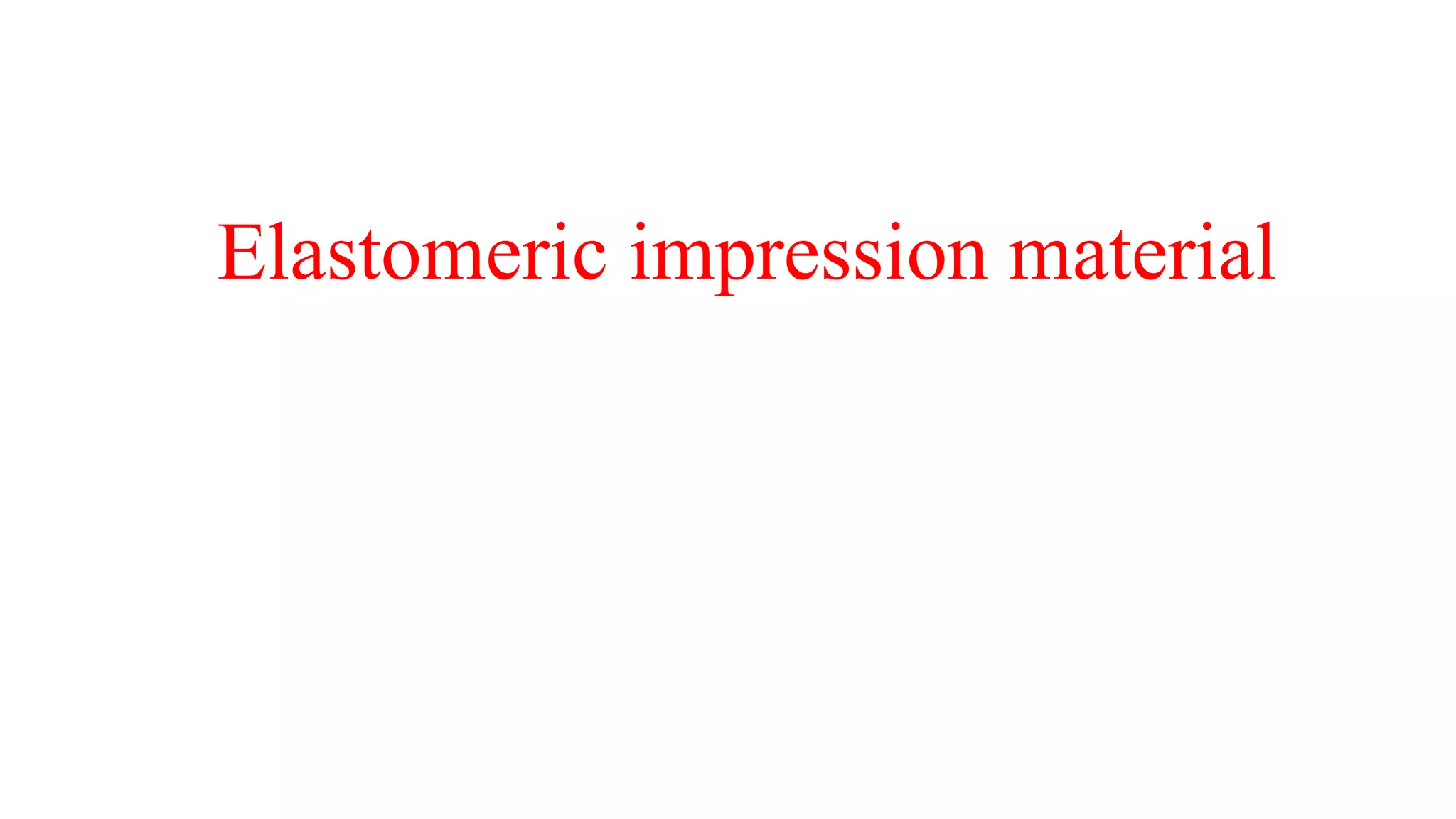 Elastomeric impression material PPT
