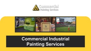 Commercial Industrial
Painting Services
 