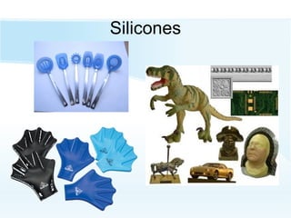Silicones
 