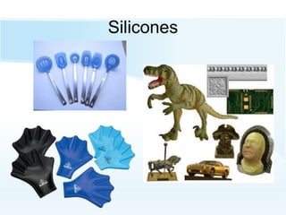 Silicones
 