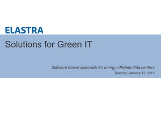 Software based approach for energy efficient data centers Solutions for Green IT 